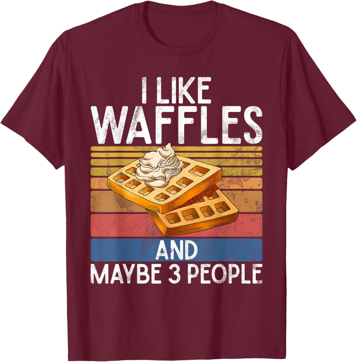 I like Waffles and maybe 3 People Waffle T-Shirt - T-Shirt | Maroon