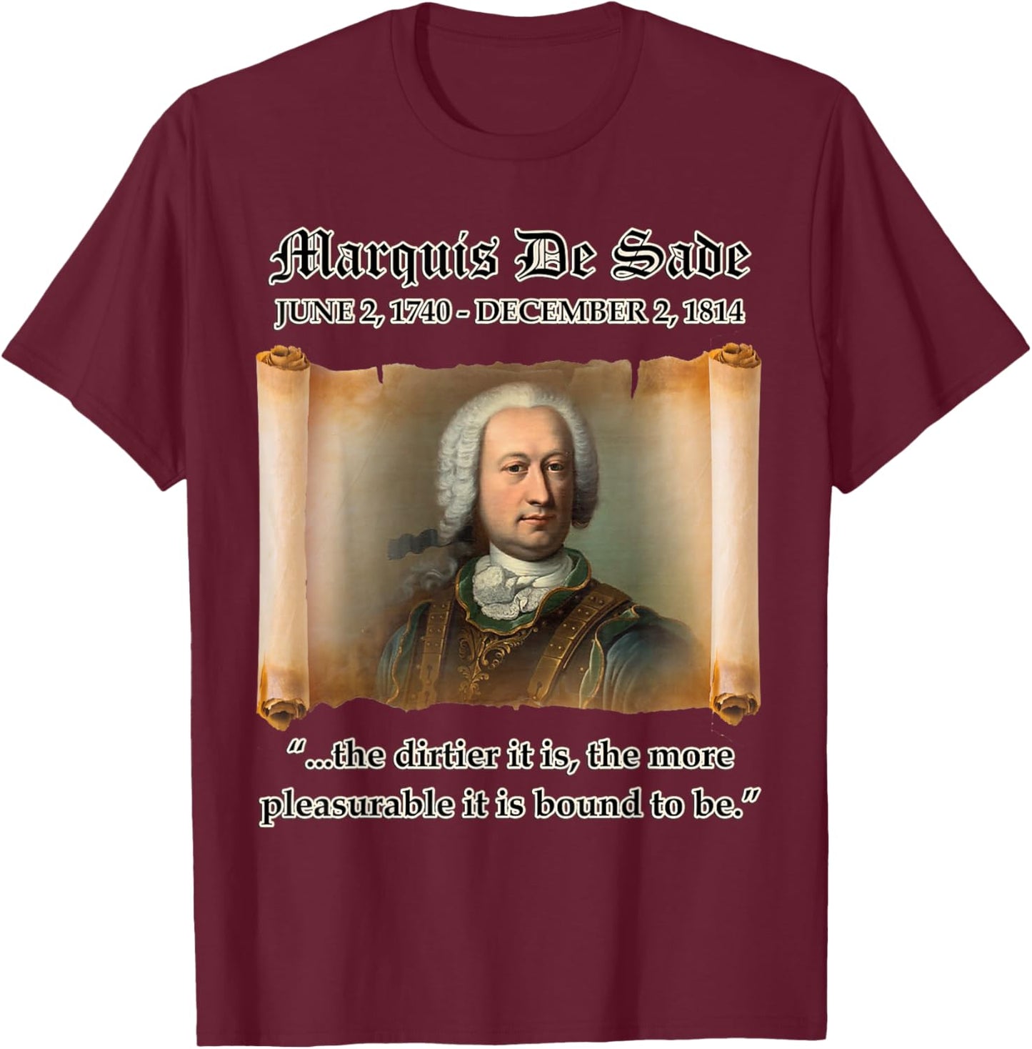 Marquis De Sade The Dirtier it is the More Pleasurable Zitat T-Shirt - T-Shirt | Maroon