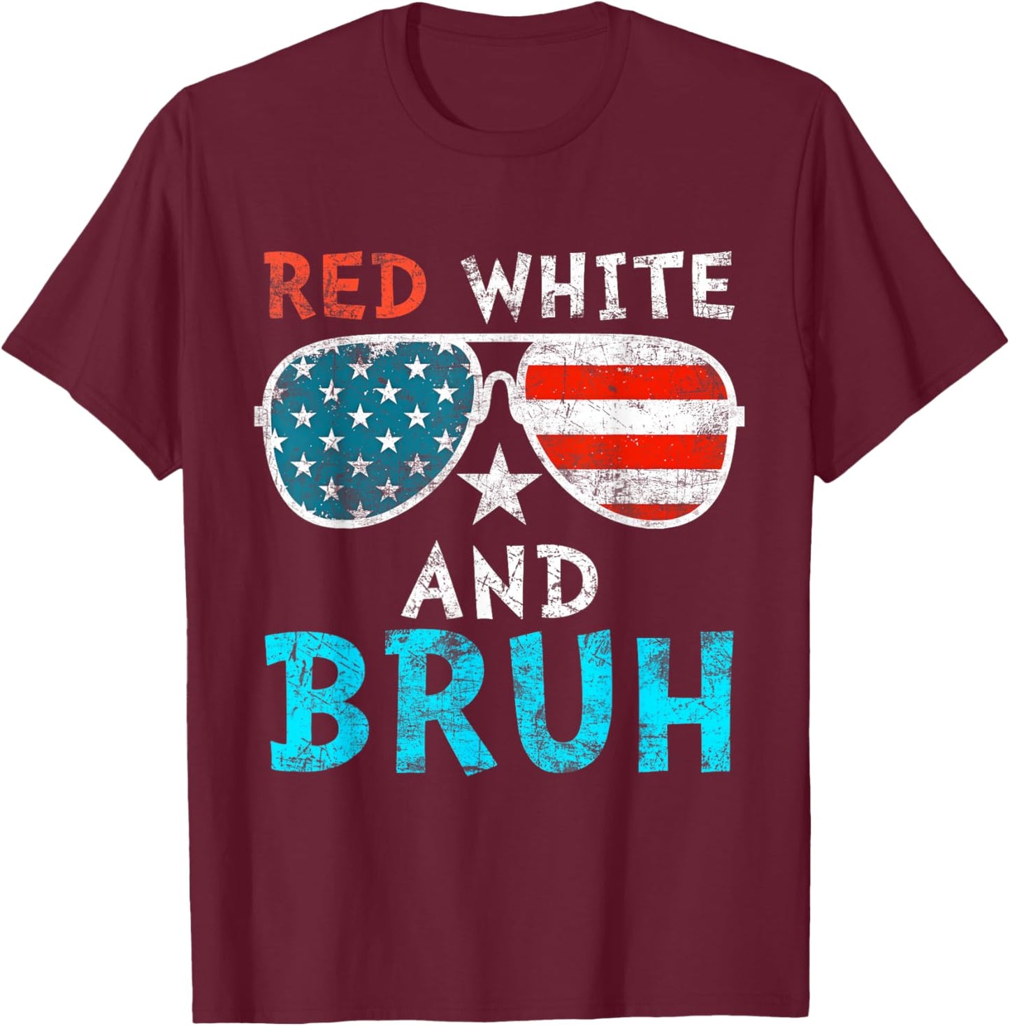 Red White And Bruh Happy 4th Of July Patriotic Independence T-Shirt - T-Shirt | Maroon