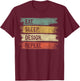 Eat Sleep Design Repeat Graphic Designer Gifts Architecture T-Shirt - T-Shirt | Maroon
