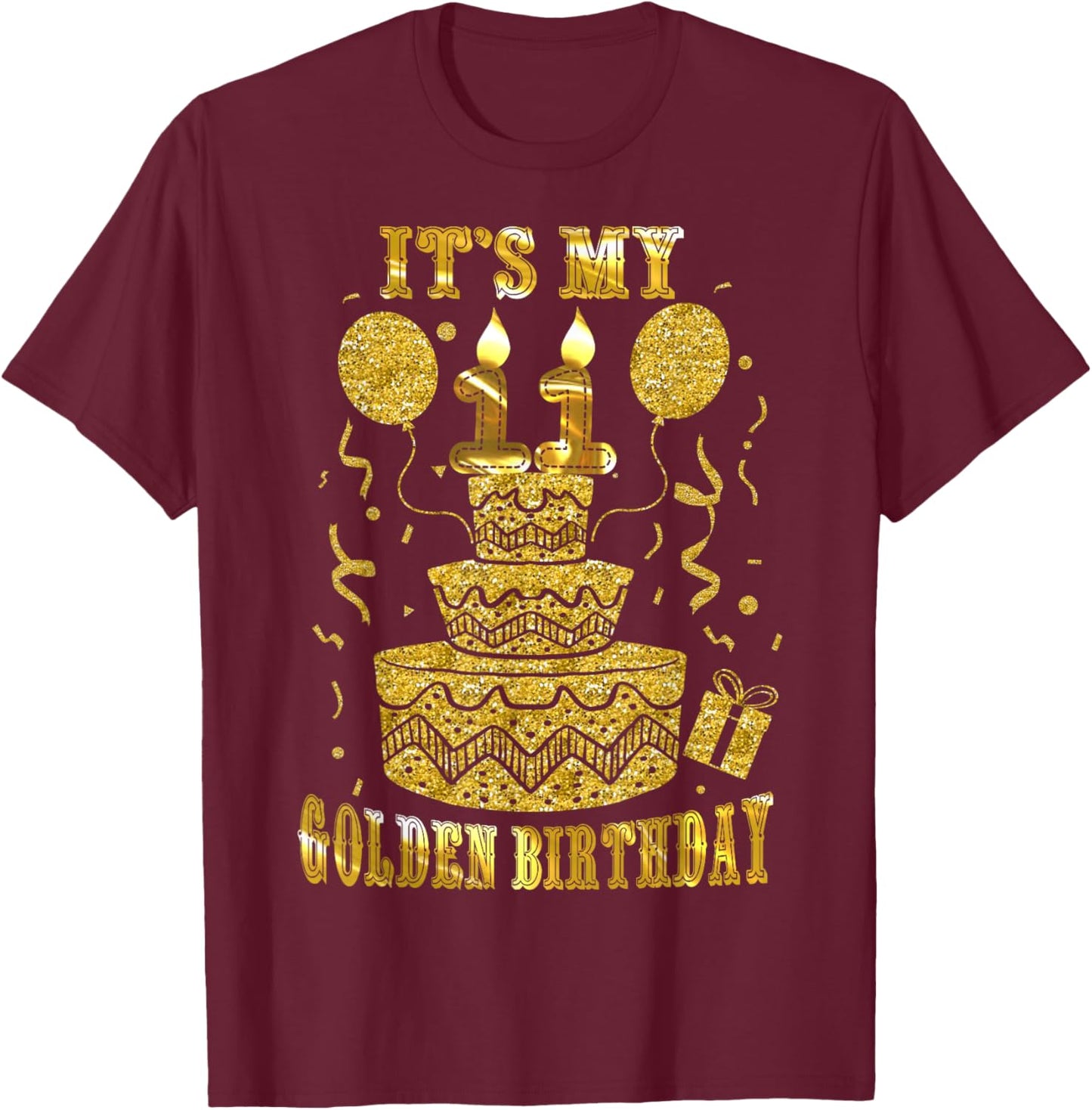 It's My 11 Golden Birthday Happy 11 Years Old Kids Boy Girl T-Shirt - T-Shirt | Maroon