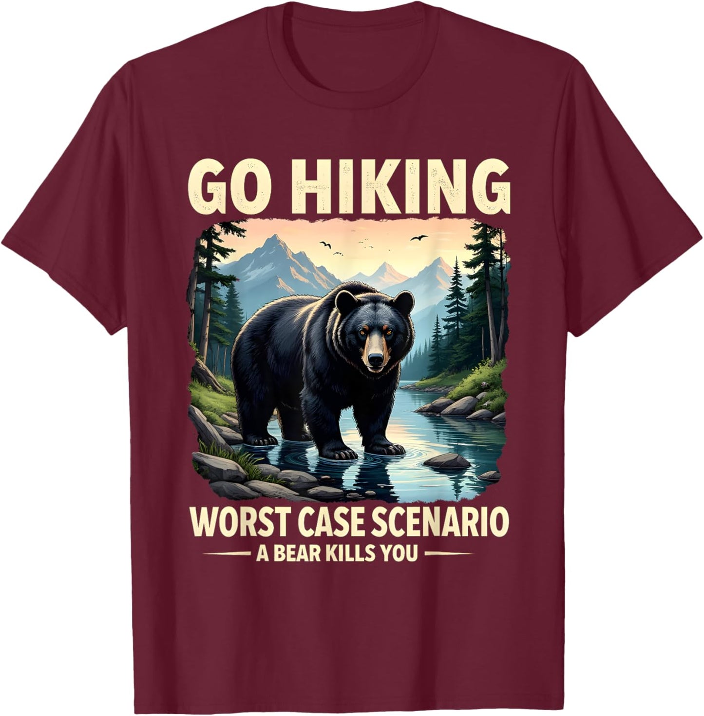 Funny Go Hiking Bear Wilderness Humor Nature Enthusiasts T-Shirt - T-Shirt | Maroon