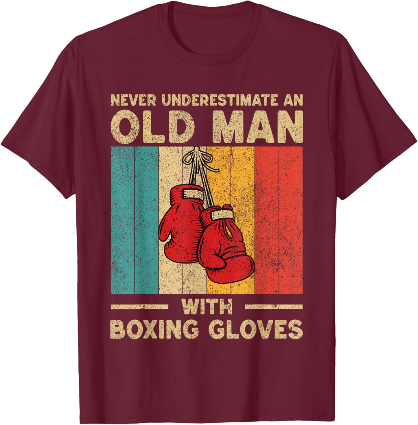 Never Underestimate an Old Man Vintage Boxing Gloves Boxer T-Shirt - T-Shirt | Maroon