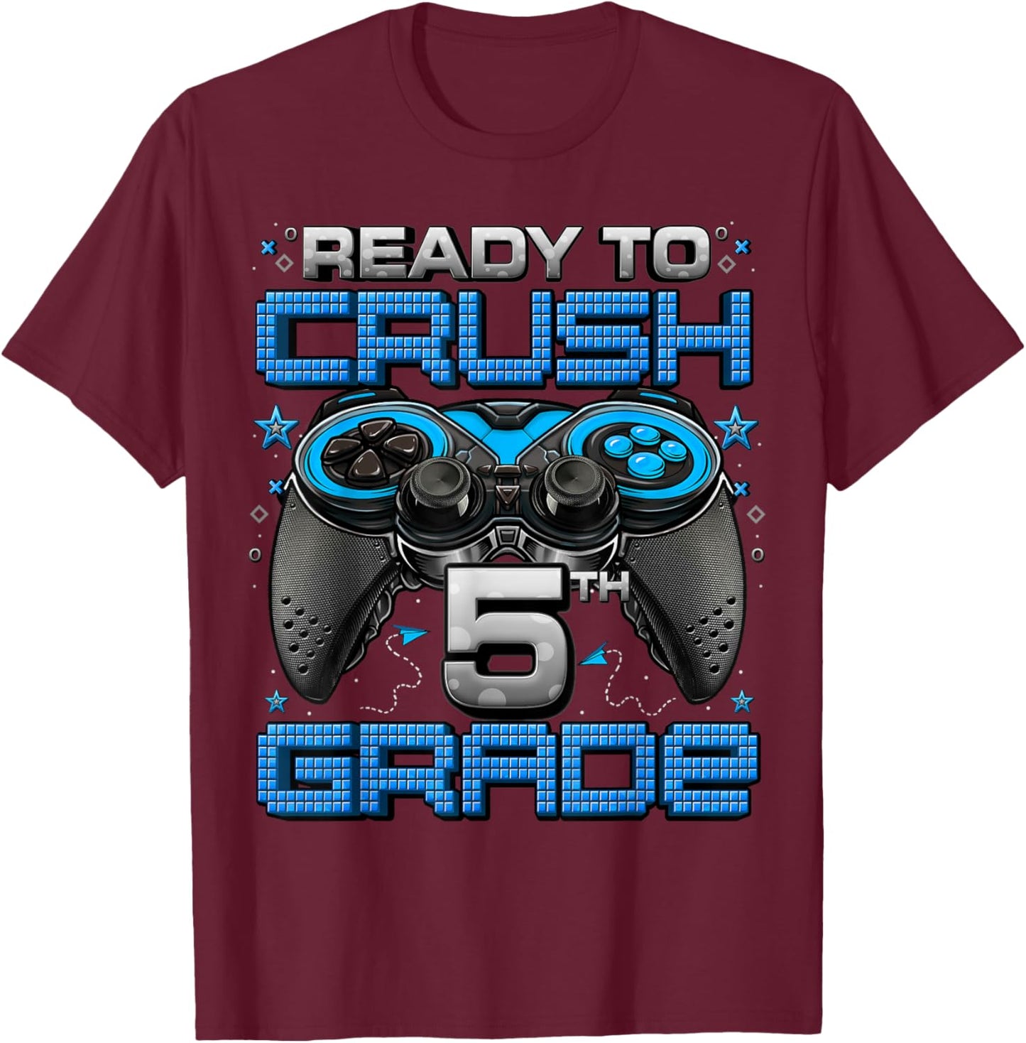 Ready To Crush 5th Grade Level Unlocked Game On 5th Grade T-Shirt - T-Shirt | Maroon