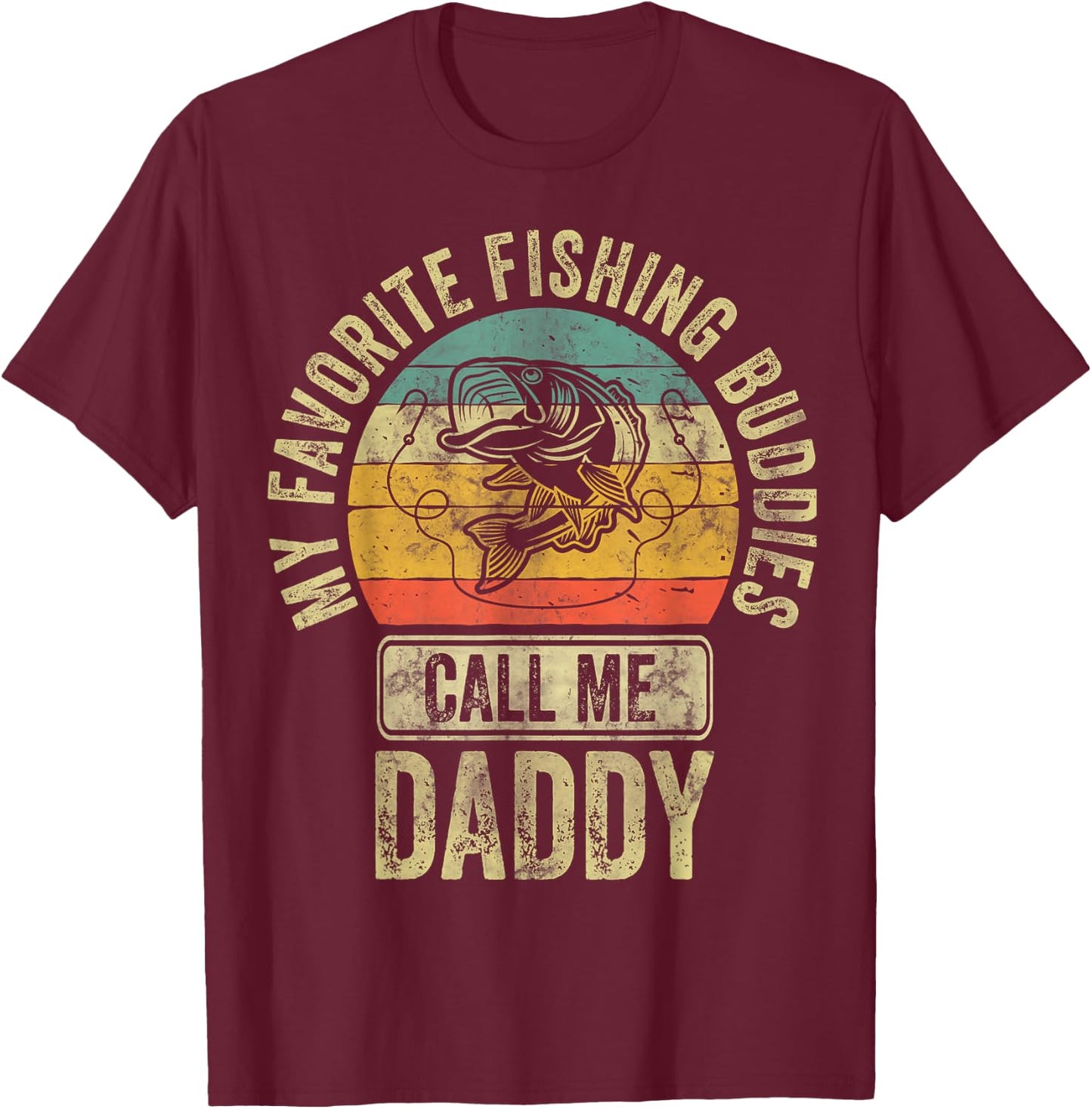 My Favorite Fishing Buddies Call Me Daddy Shirt Fisherman T-Shirt - T-Shirt | Maroon