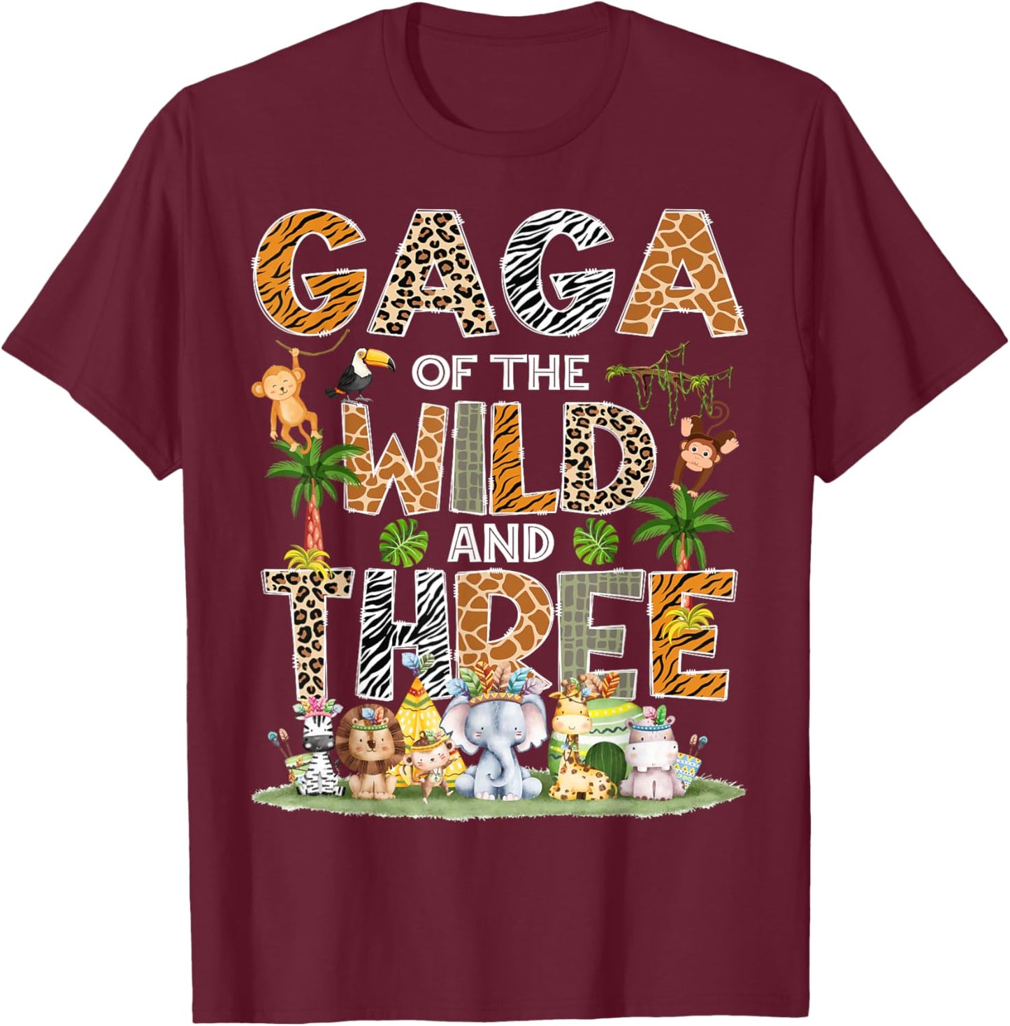 Gaga Of The Wild Three 3Rd Birthday Tribal Safari Jungle T-Shirt - T-Shirt | Maroon