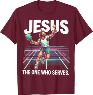 Jesus The One Who Serves Funny Pickleball T-Shirt - T-Shirt | Maroon