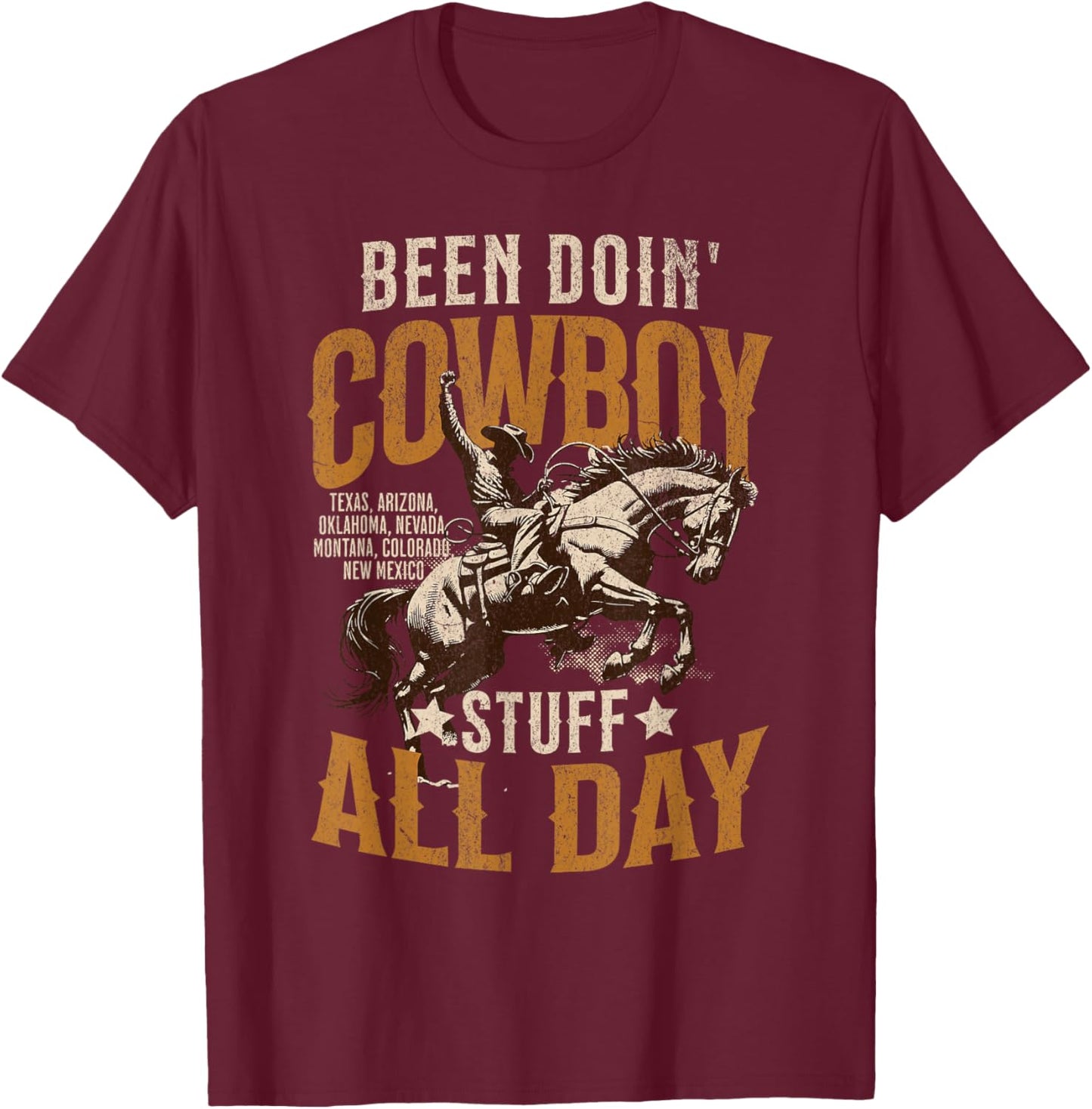 Funny Been Doing Cowboy Stuff Funny Western Cowboy T-Shirt - T-Shirt | Maroon