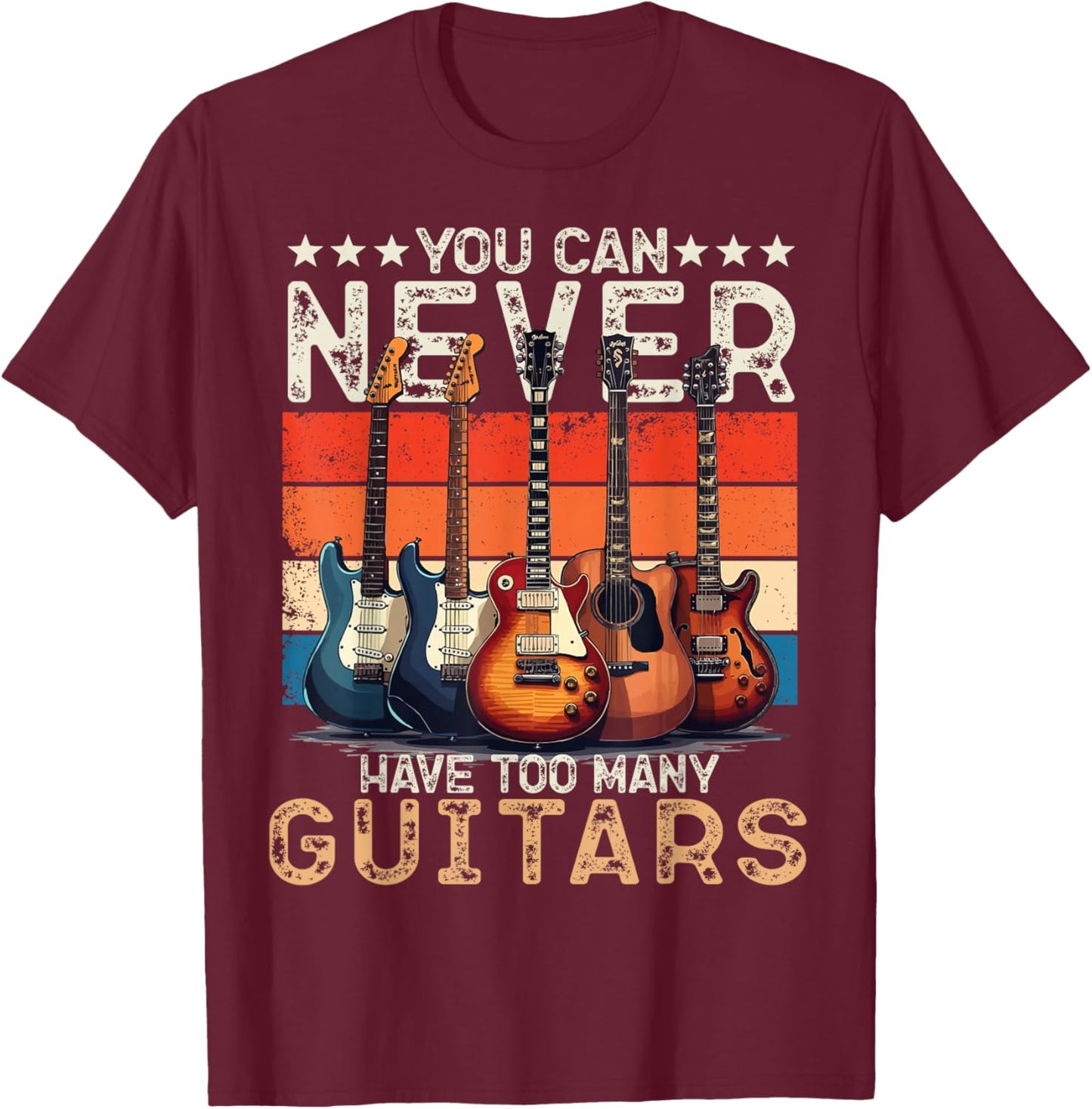 You Can Never Have Too Many Guitars Player Music Lover Retro T-Shirt - T-Shirt | Maroon