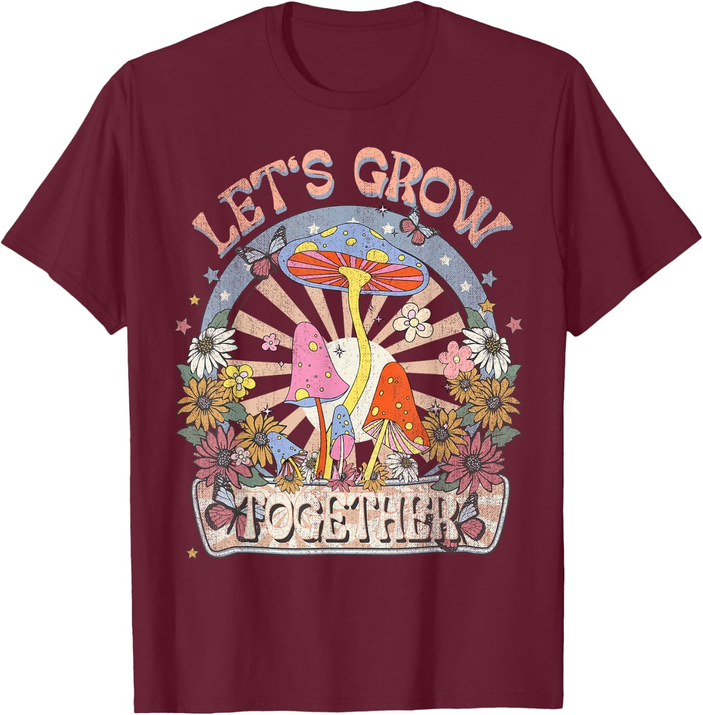 Let's Grow Together, Hippie Boho Floral, Mushroom, Botanical T-Shirt - T-Shirt | Maroon