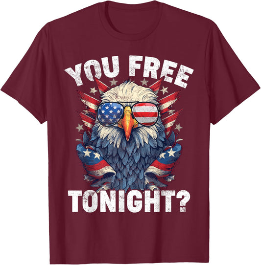 You Free Tonight Eagle American Flag 4th Of July T-Shirt - T-Shirt | Maroon