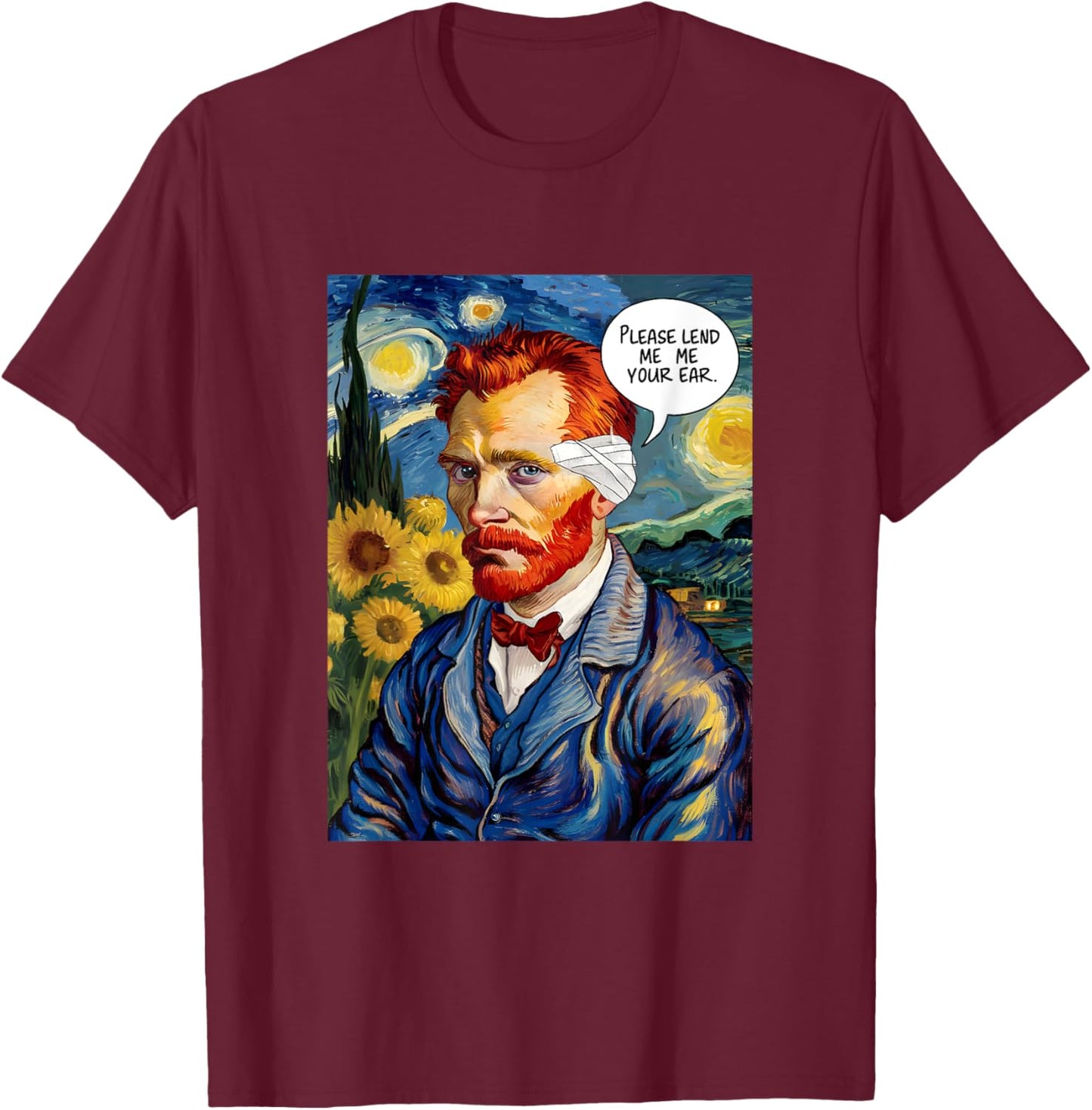 Vincent Van Gogh Please Lend Me Your Ear Artist Humor Pun T-Shirt - T-Shirt | Maroon