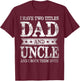 I Have Two Titles Dad And Uncle And I Rock Them Both T-Shirt - T-Shirt | Maroon