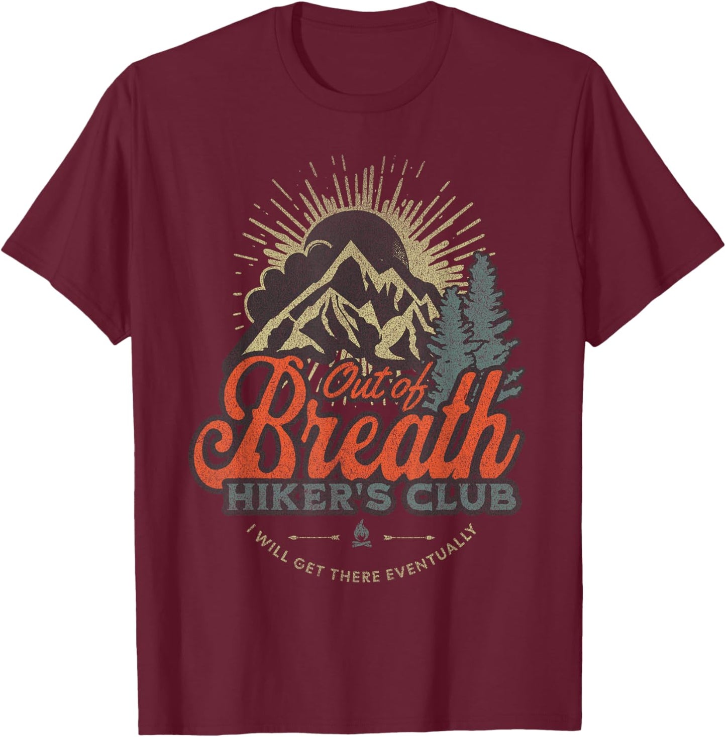 Funny Out of Breath Hiker Club for Slow Hiker Hiking Fan T-Shirt - T-Shirt | Maroon
