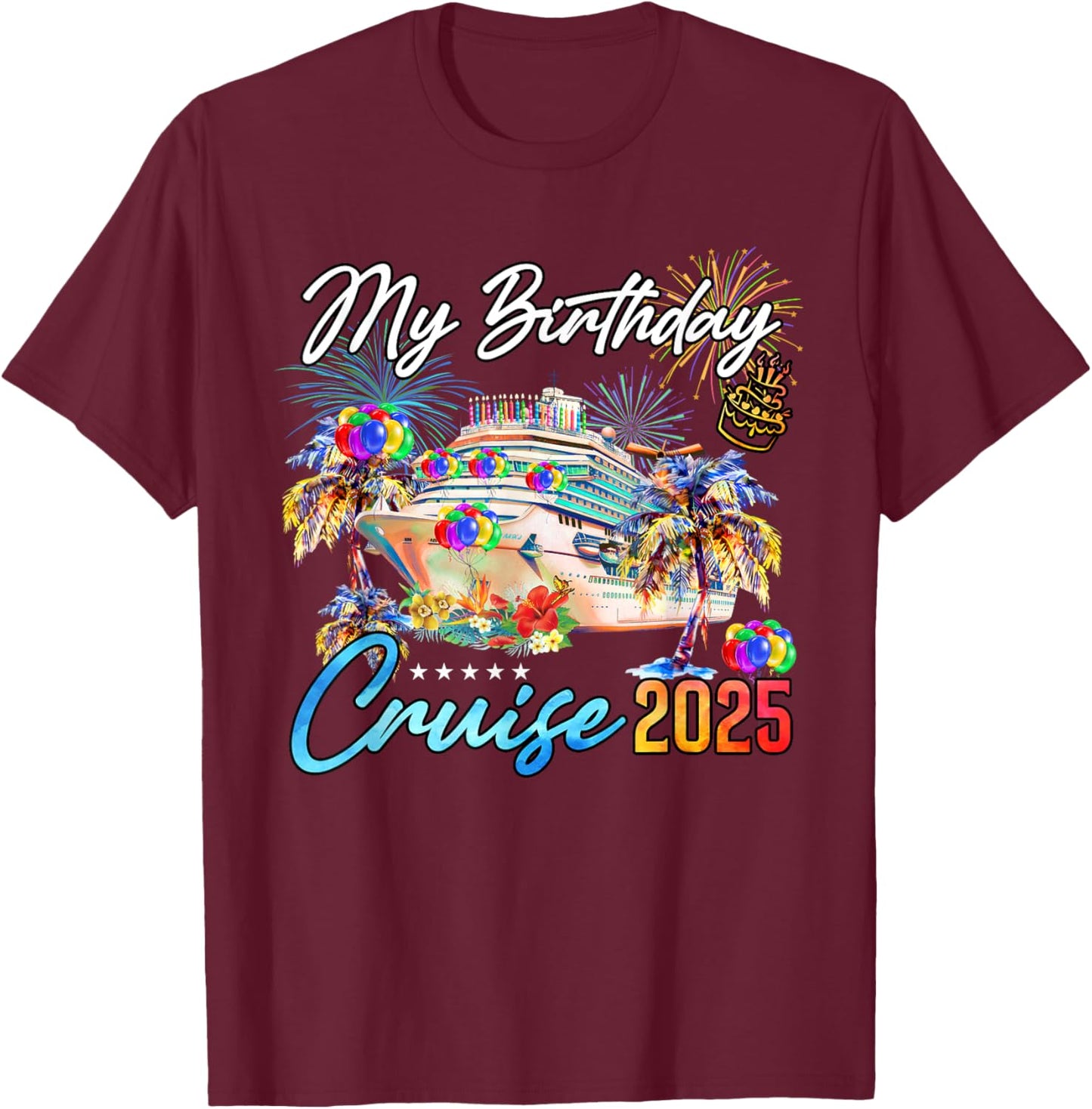 My Birthday Cruise 2025 MYN -Adult Black Small Short Sleeve Classic Fit Lightweight T-Shirt - T-Shirt | Maroon