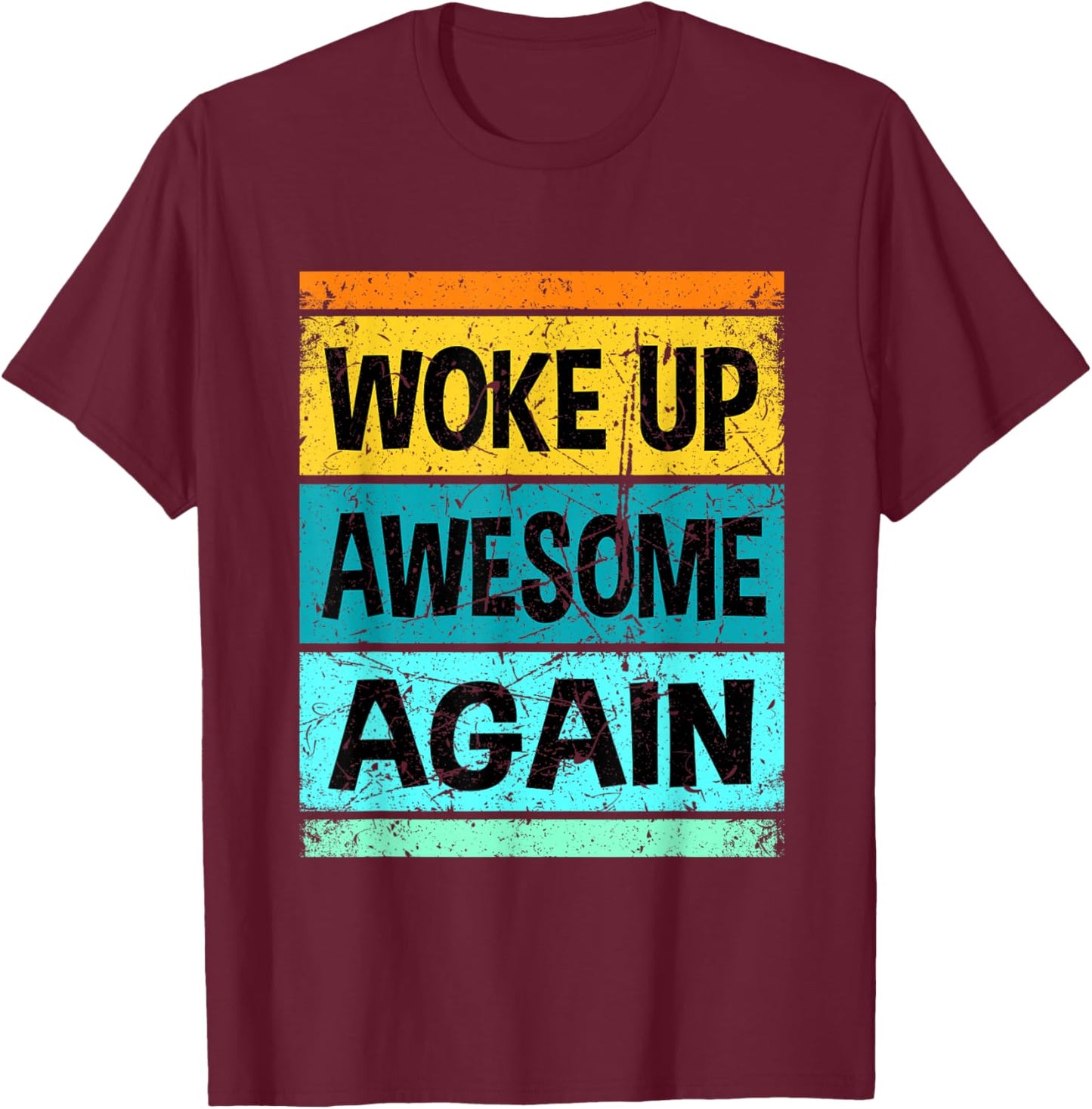 Retro Funny Woke up Awesome Again Shirt Men Women Kids T-Shirt - T-Shirt | Maroon