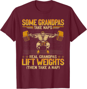 Weightlifting Some Grandpas Take Naps Real Grandpas Lift T-Shirt - T-Shirt | Maroon