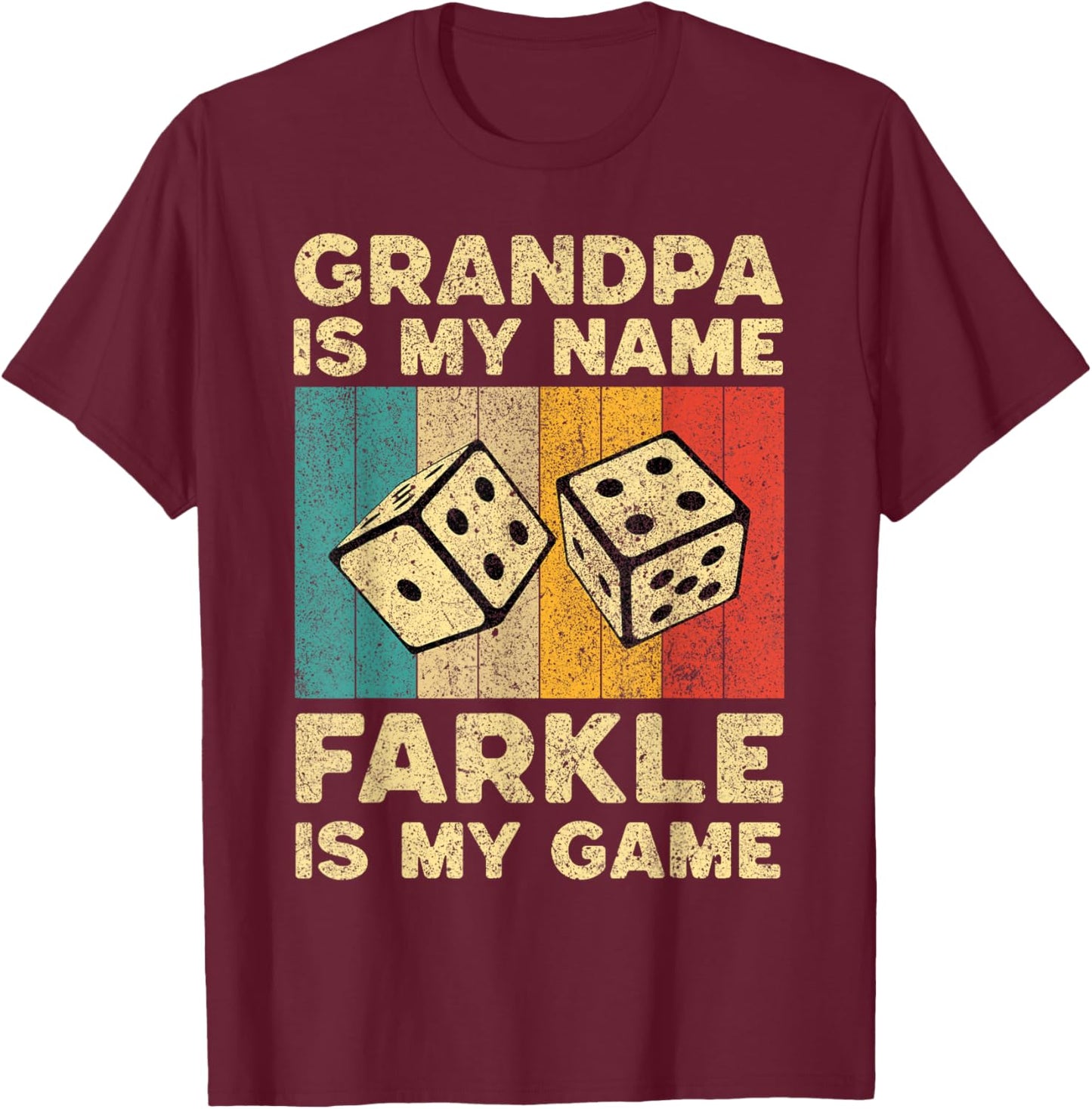Grandpa Is My Name Farkle Is My Game Farkle Dice Game T-Shirt - T-Shirt | Maroon