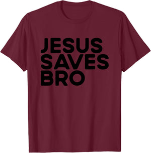Jesus Saves Bro Christian Evangelism Church Jesus Saves Bro T-Shirt - T-Shirt | Maroon