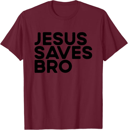 Jesus Saves Bro Christian Evangelism Church Jesus Saves Bro T-Shirt - T-Shirt | Maroon