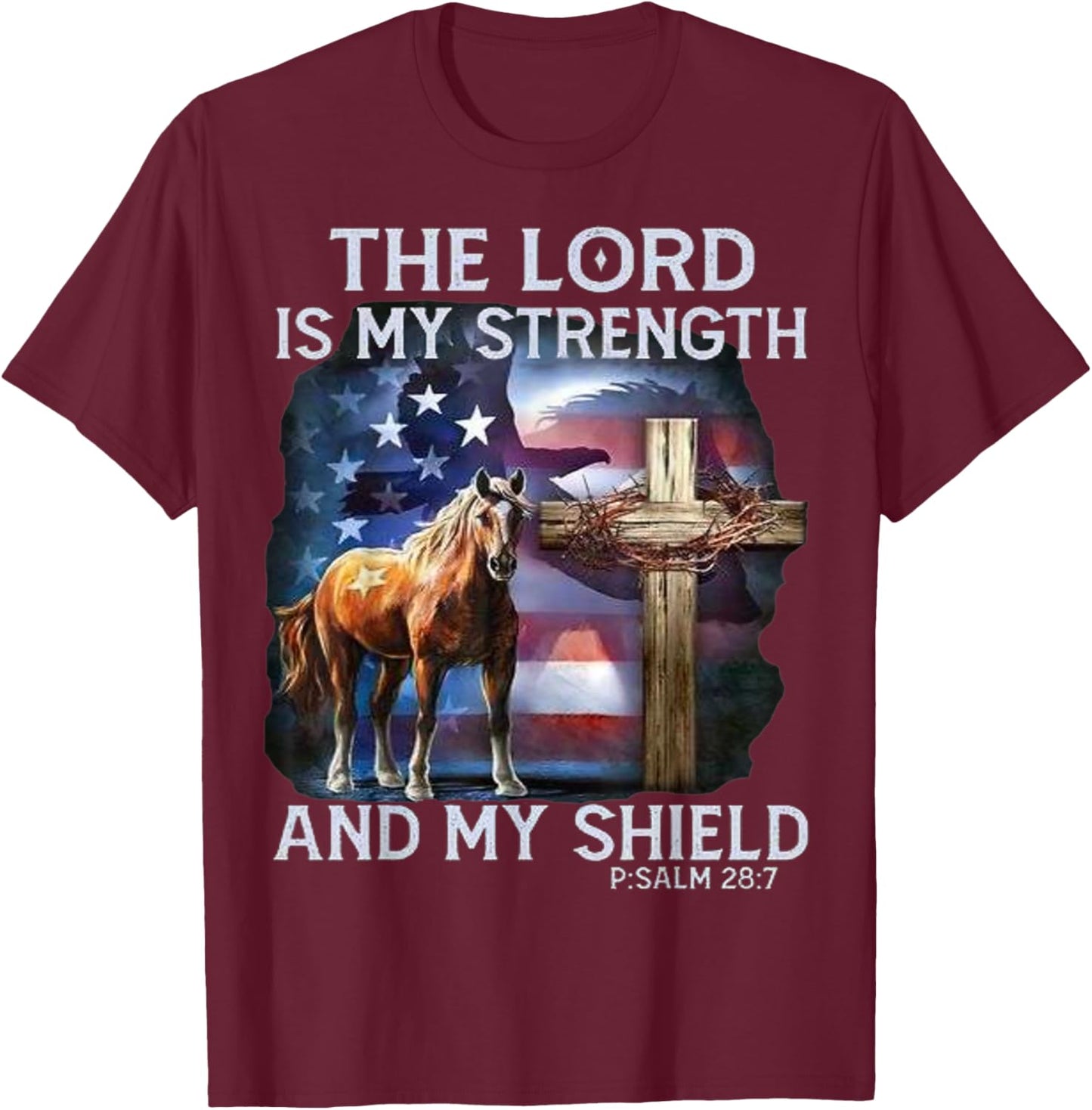 The Lord is my strength and my shield Psalm 28:7 T-Shirt - T-Shirt | Maroon