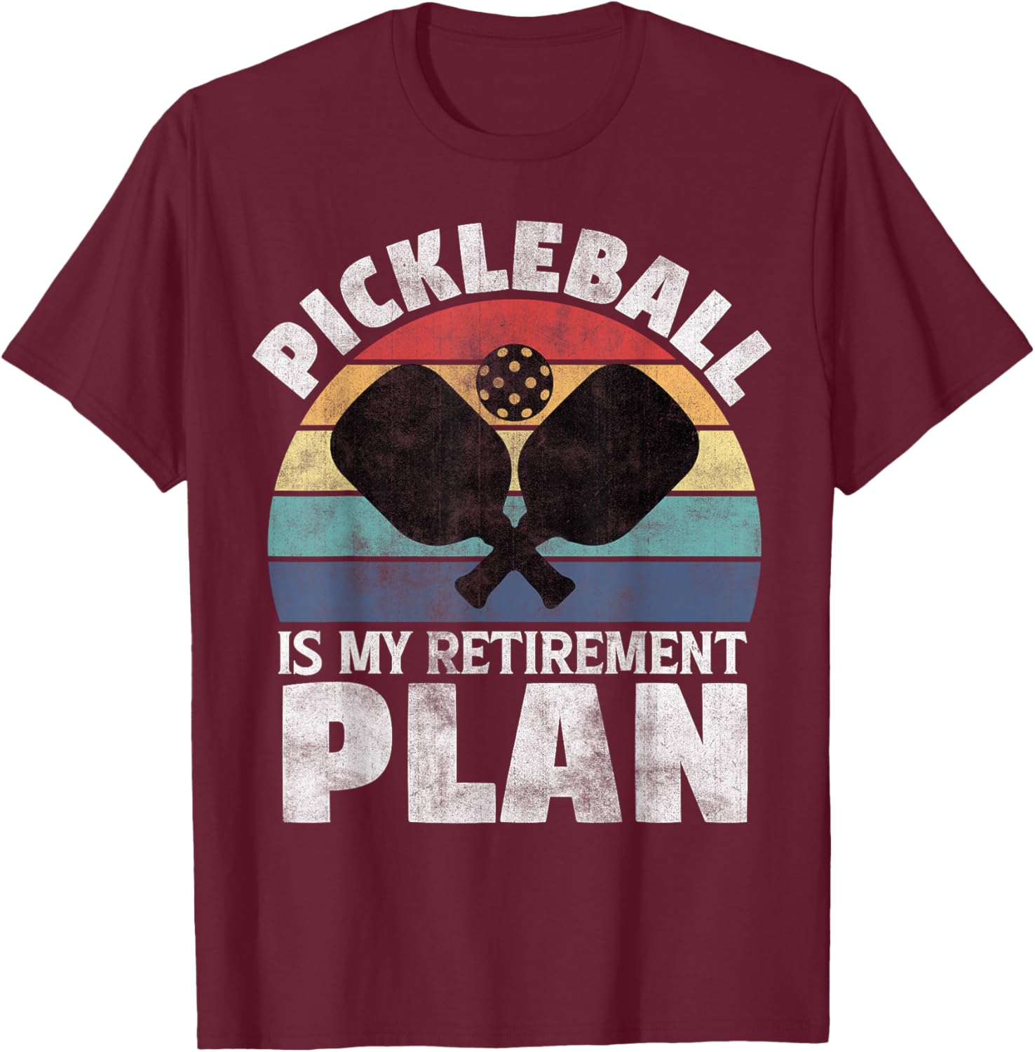 Pickleball Is My Retirement Plan - Funny Newly Retired T-Shirt - T-Shirt | Maroon