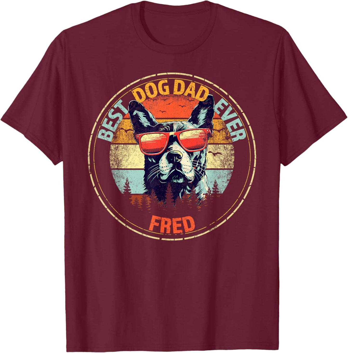Fred Best Dog Dad Ever Funny Custom Personalized Name T-Shirt - T-Shirt | Maroon