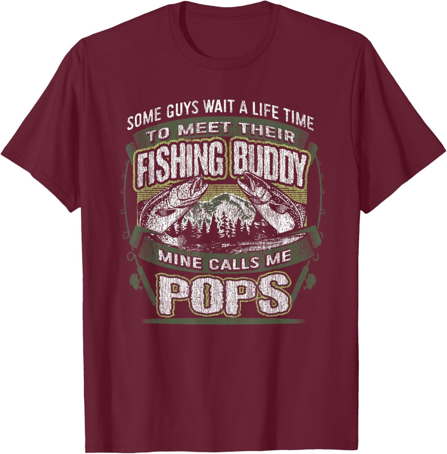 My Fishing Buddy Calls Me Pops Shirt Fishing Dad Shirt T-Shirt - T-Shirt | Maroon