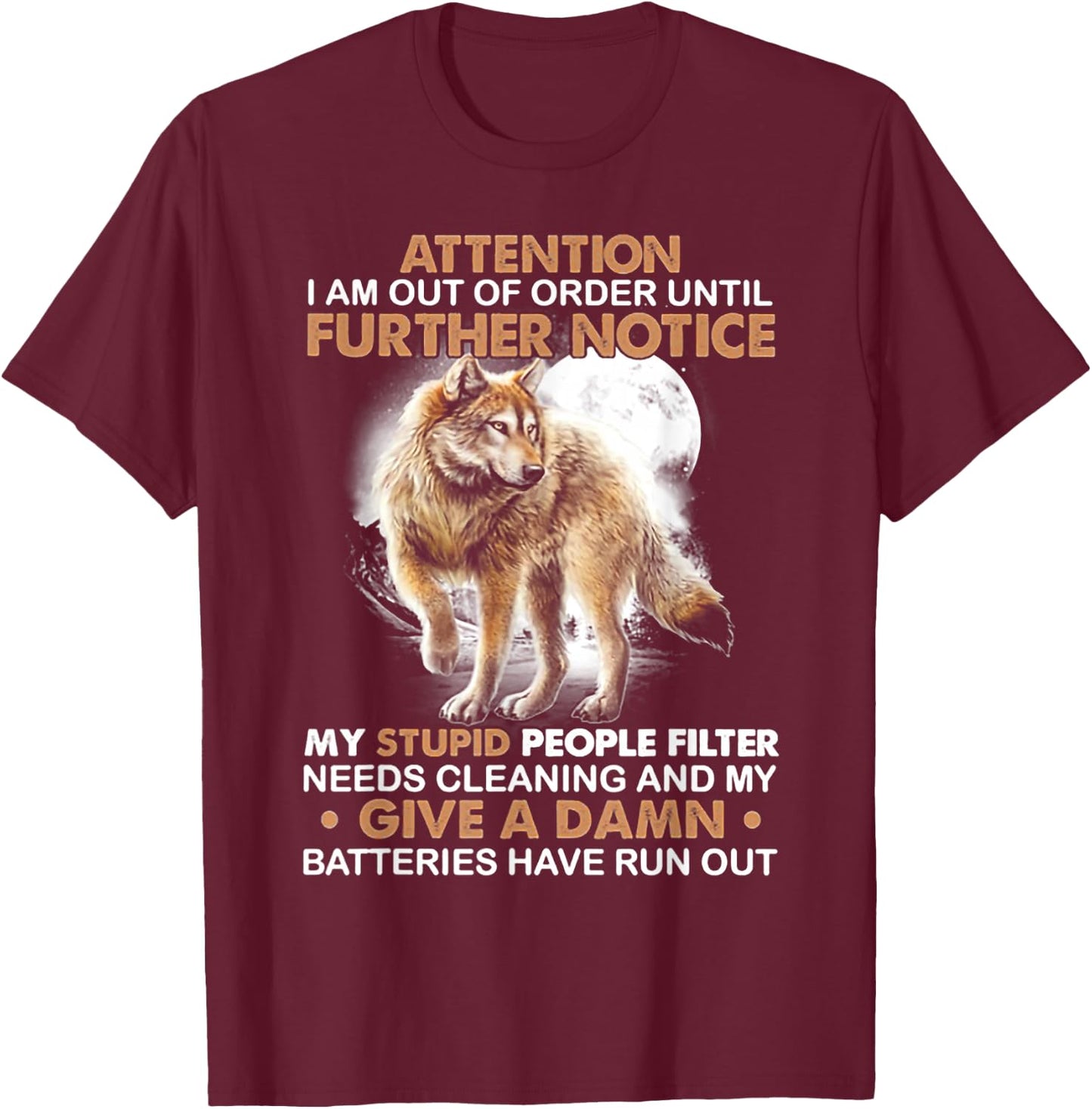 Wolf Attention I Am Out Of Order Until Further Notice T-Shirt - T-Shirt | Maroon