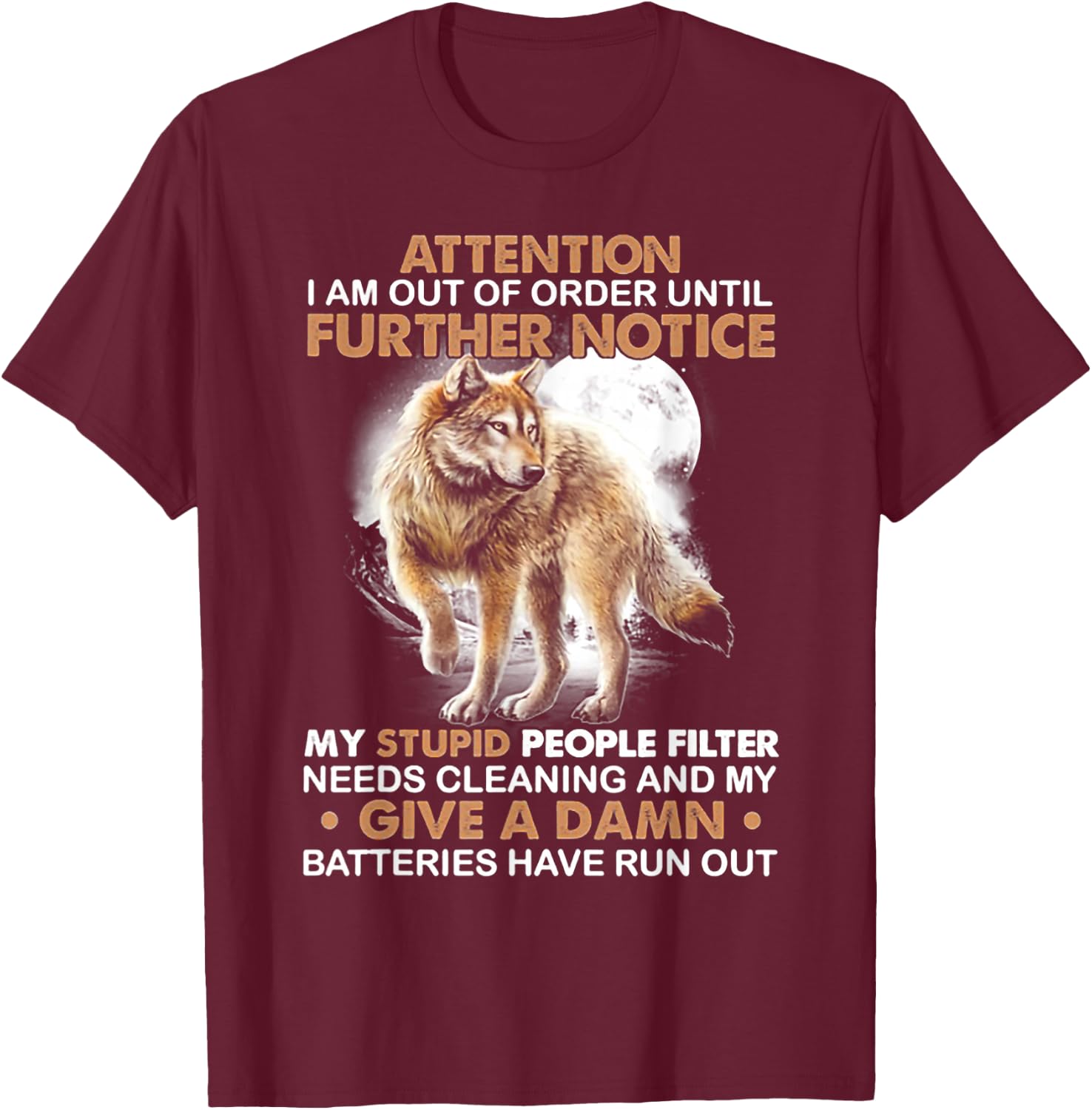 Wolf Attention I Am Out Of Order Until Further Notice T-Shirt - T-Shirt | Maroon