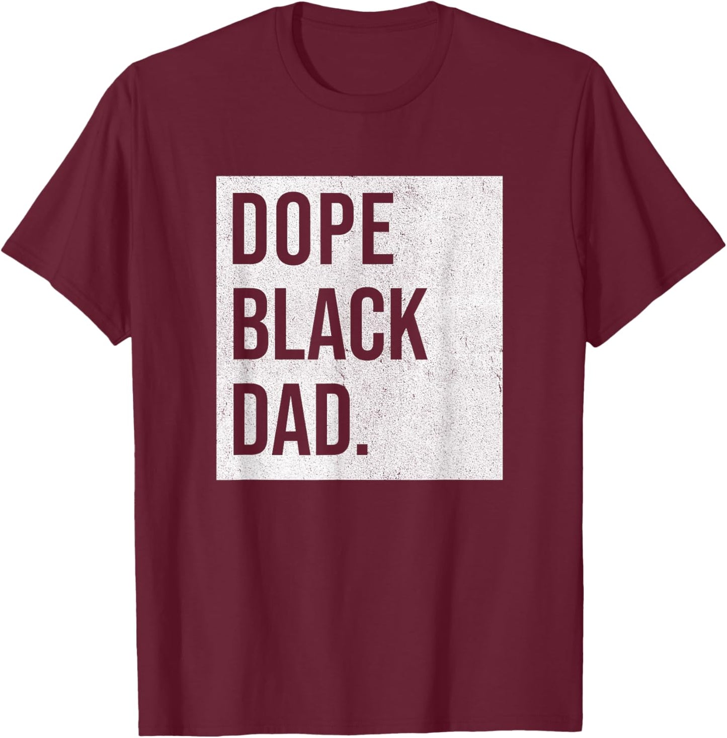 Dope Black Dad Black Fathers Matter Gift Dads T-Shirt - T-Shirt | Maroon