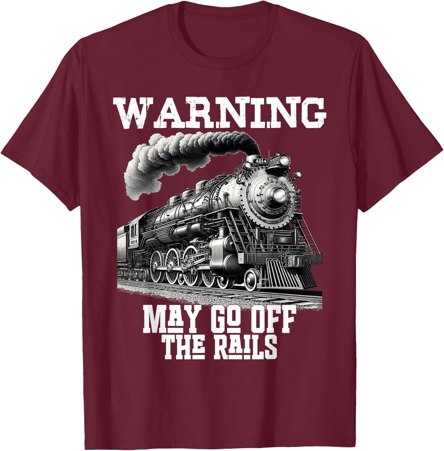 Steam Locomotive Train Funny Railroad Off Rails Warning Joke T-Shirt - T-Shirt | Maroon