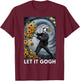 Let It Gogh Vincent Van Gogh Artist Funny Image T-Shirt - T-Shirt | Maroon