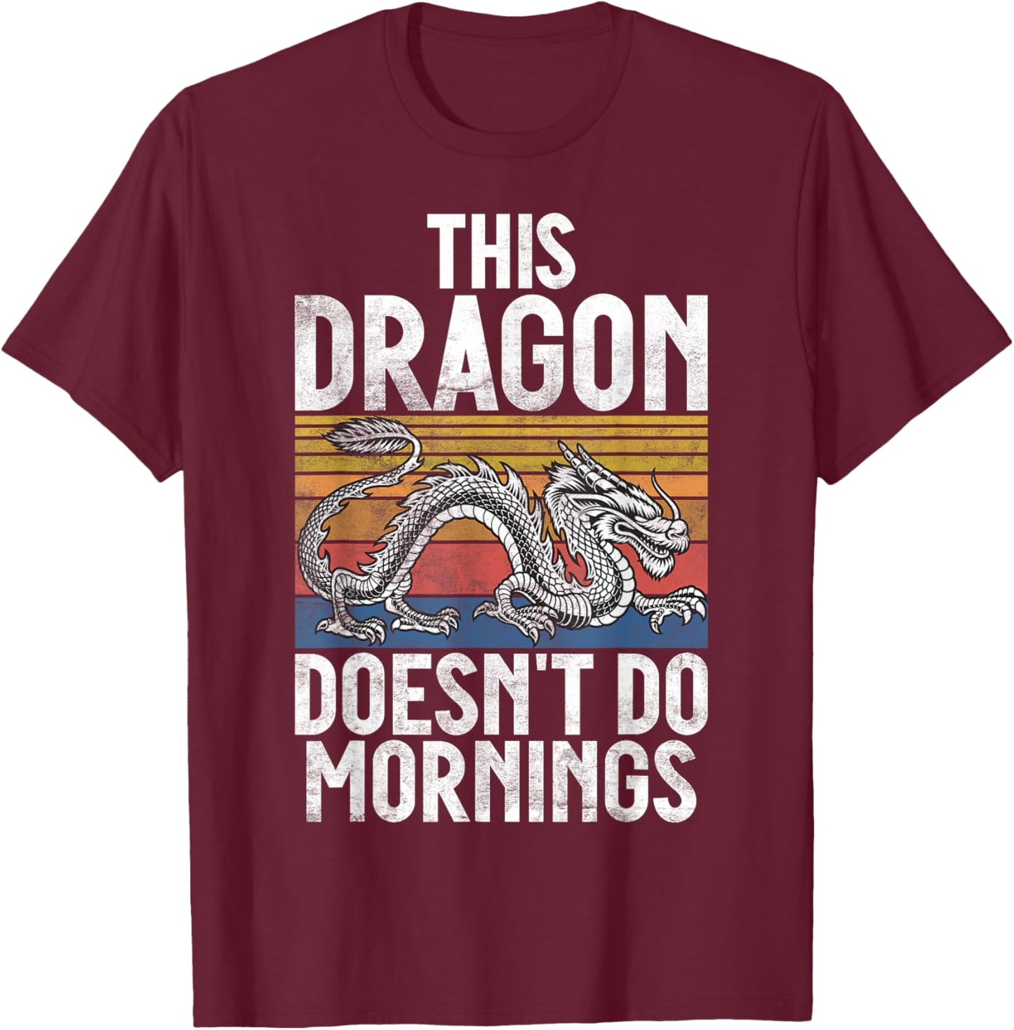 This Dragon doesnt do Mornings Dragon T-Shirt - T-Shirt | Maroon