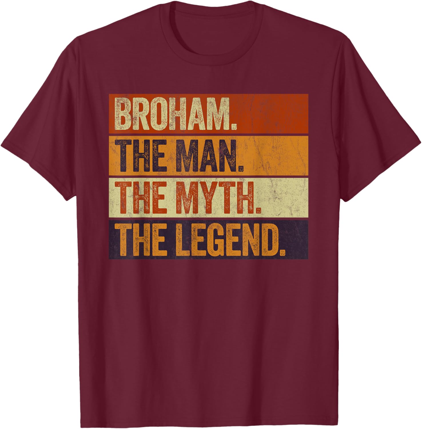 Broham the Man the Myth the Legend Funny Retro Brother T-Shirt - T-Shirt | Maroon