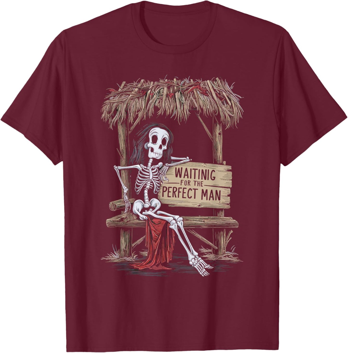 Funny Feminist Woman Skeleton Waiting For The Perfect Man T-Shirt - T-Shirt | Maroon