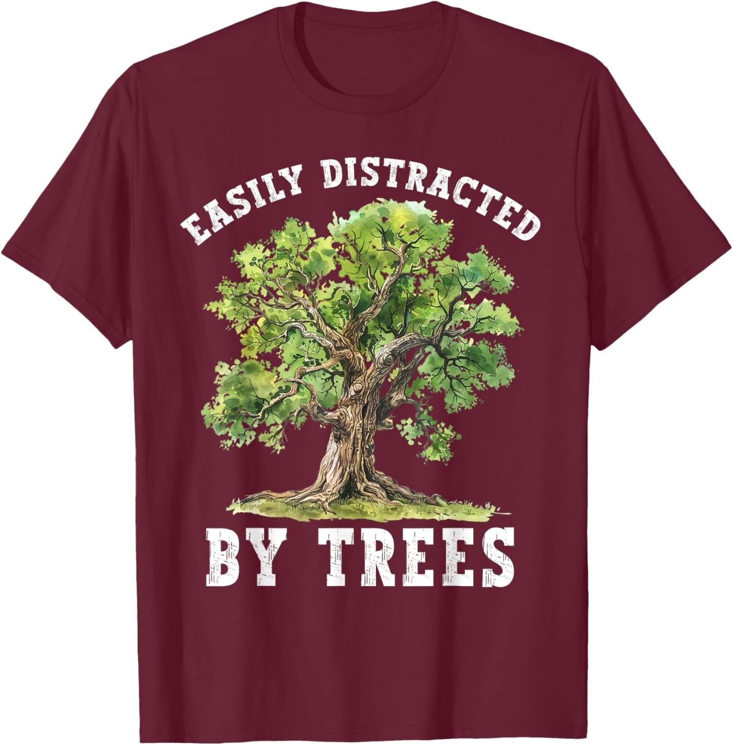 Easily Distracted By Trees Funny Nature Lover Environmental T-Shirt - T-Shirt | Maroon