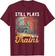 Vintage Train Design Still Plays With Trains T-Shirt - T-Shirt | Maroon