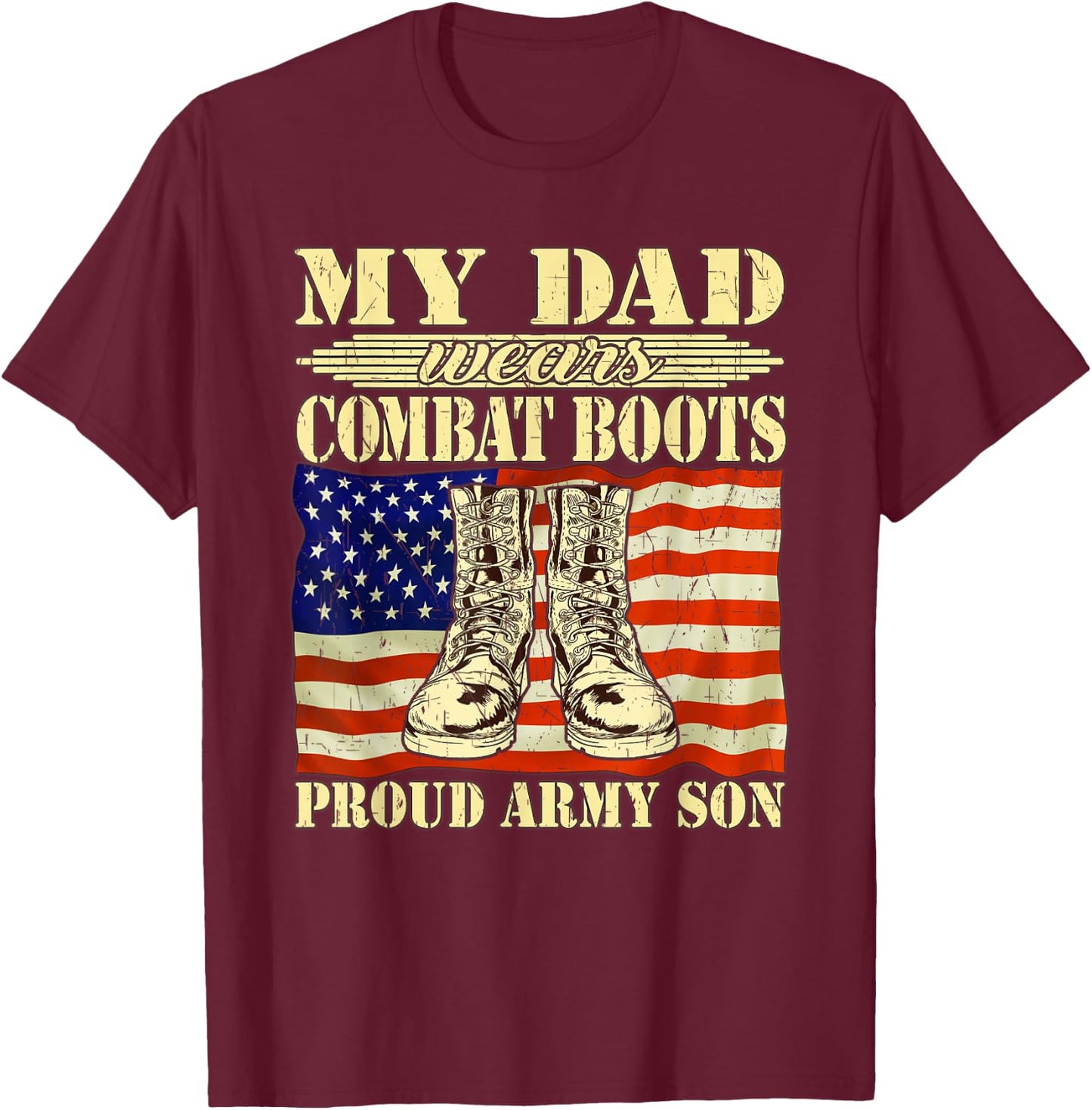 My Dad Wears Combat Boots Proud Army Son Military Family T-Shirt - T-Shirt | Maroon