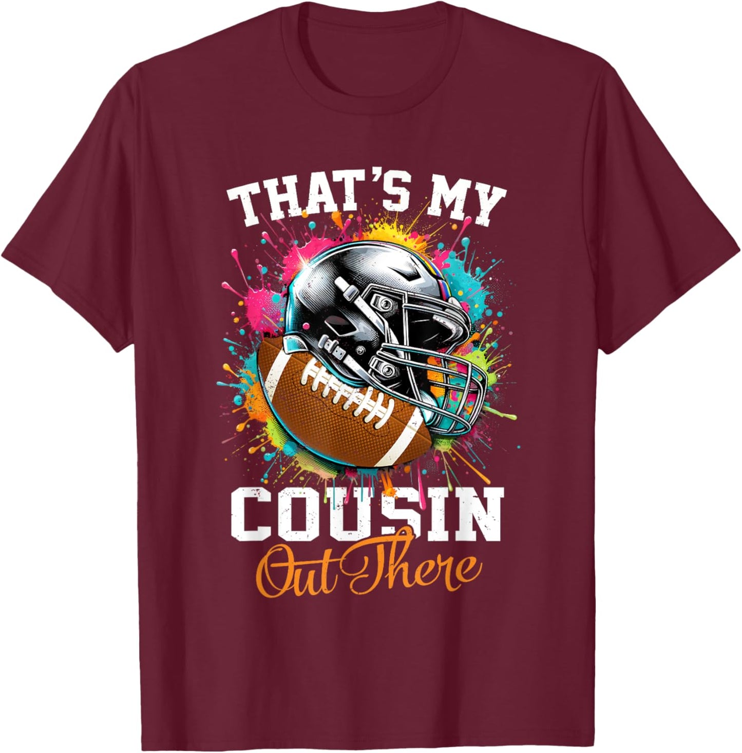 That's My Cousin Out There Football T-Shirt - T-Shirt | Maroon