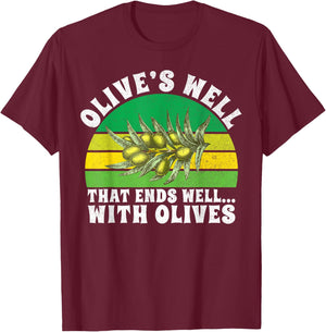 Olive’s Well That Ends Well with Olives Lover T-Shirt - T-Shirt | Maroon