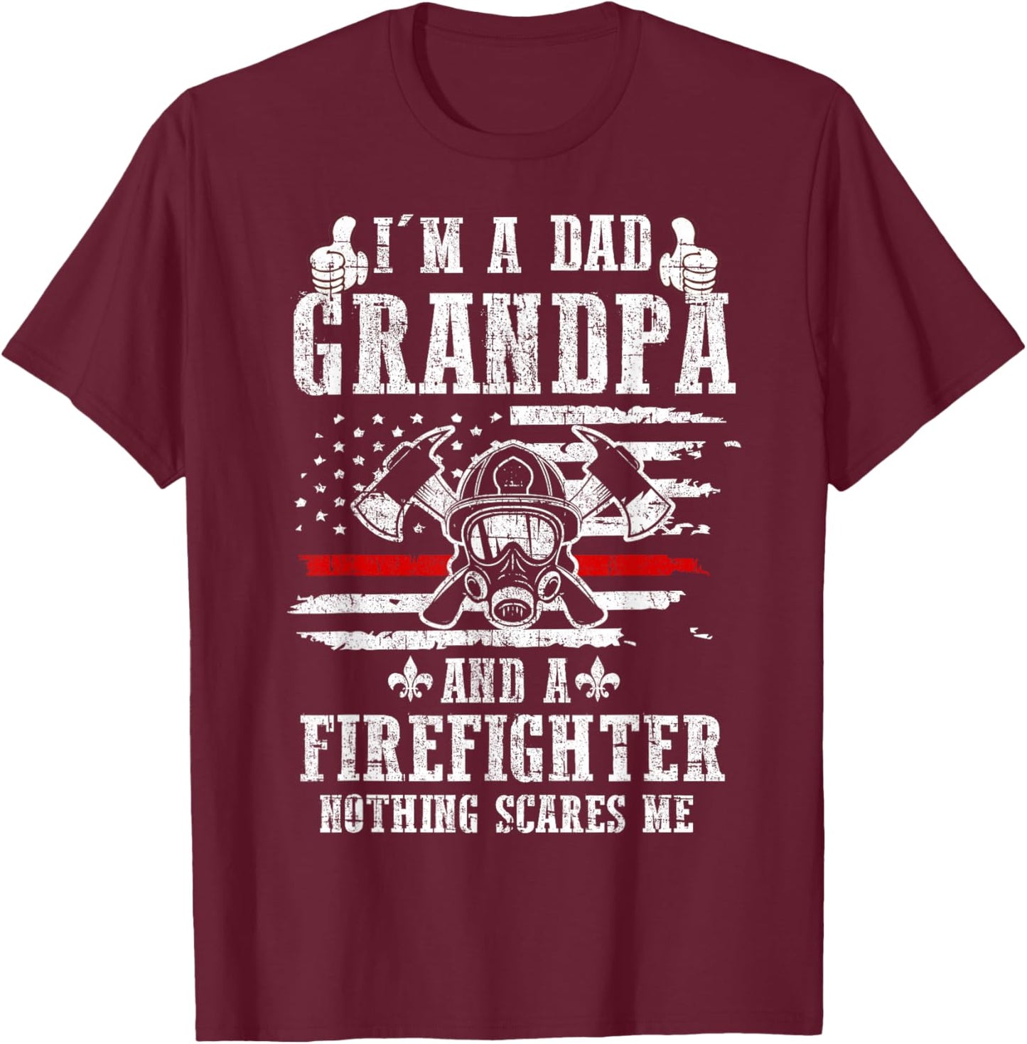 I'm A Dad Grandpa Gift Firefighter Father's Day T-Shirt - T-Shirt | Maroon