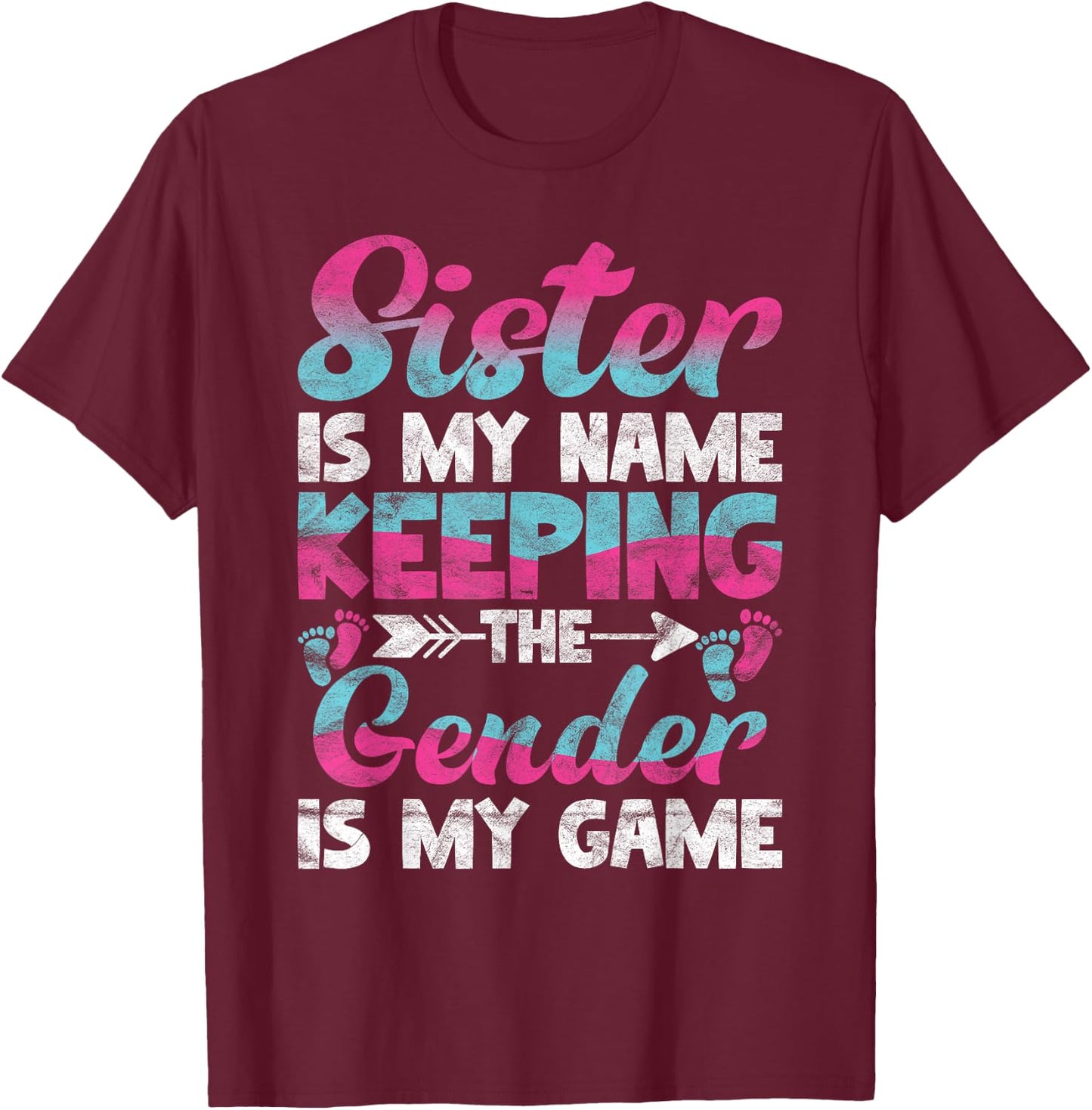 Sister Is My Name Keeping The Gender Is My Game T-Shirt - T-Shirt | Maroon