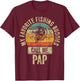 My Favorite Fishing Buddies Call Me Pap Shirt Fisherman T-Shirt - T-Shirt | Maroon