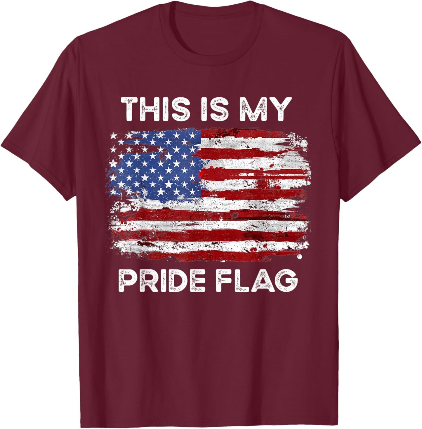 4th Of July This Is My Pride Flag USA American Patriotic T-Shirt - T-Shirt | Maroon