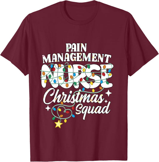 Pain Management Nurse Christmas Squad Pain Control Nursing T-Shirt - T-Shirt | Maroon