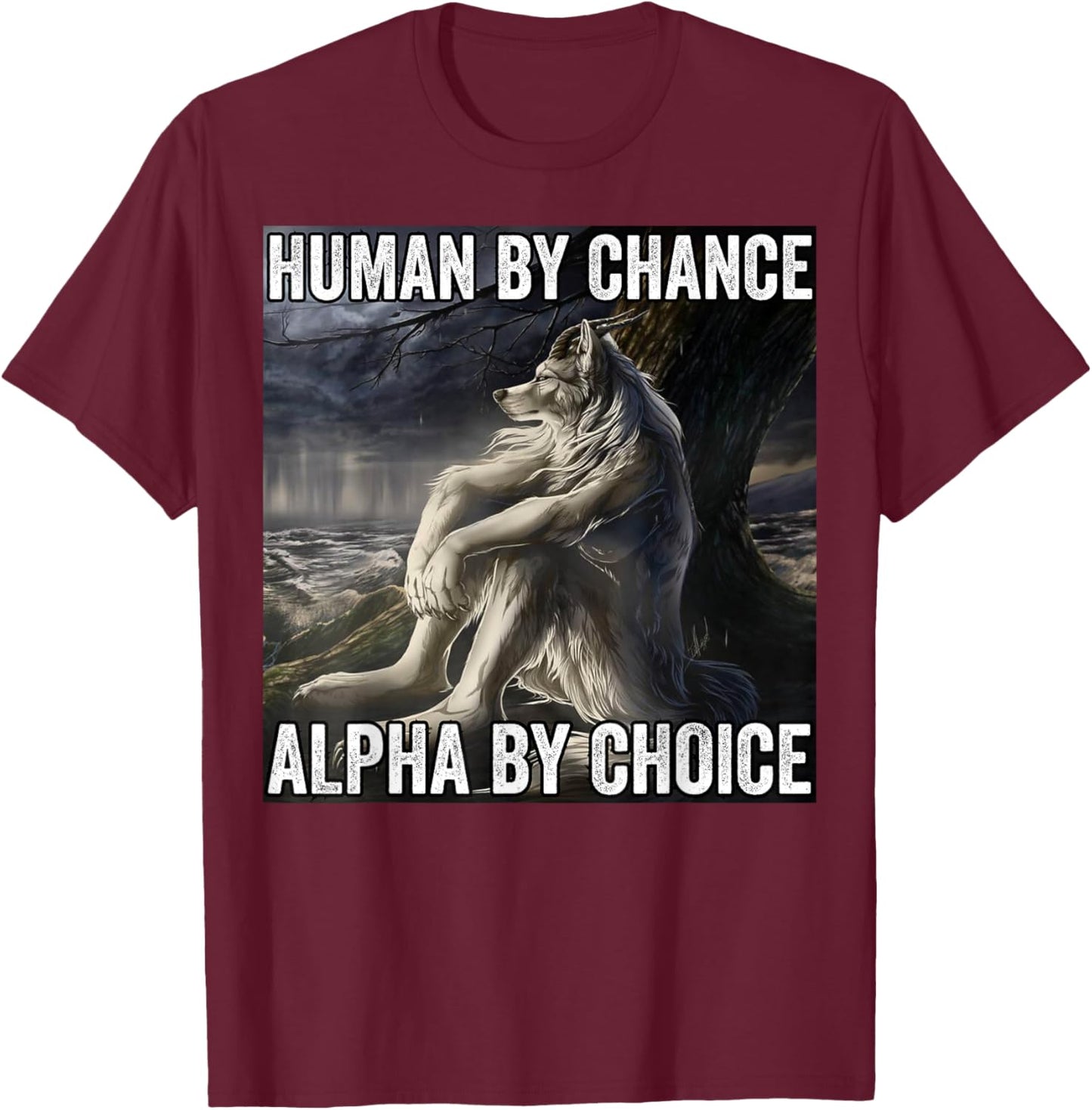 Human By Chance Alpha By Choice T-Shirt - T-Shirt | Maroon