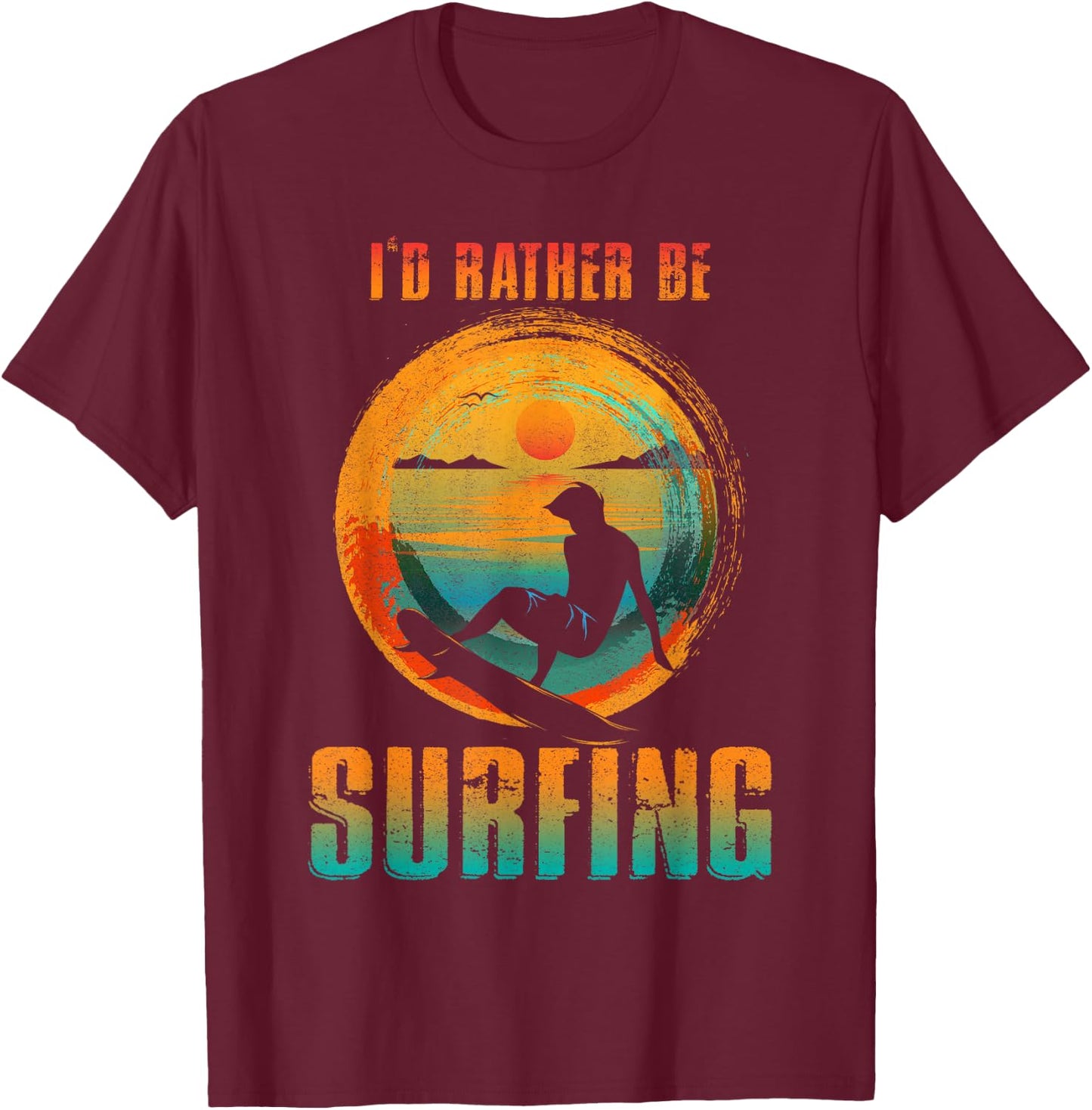 I'D RATHER BE SURFING for Surfer and Wave Surfing T-Shirt - T-Shirt | Maroon