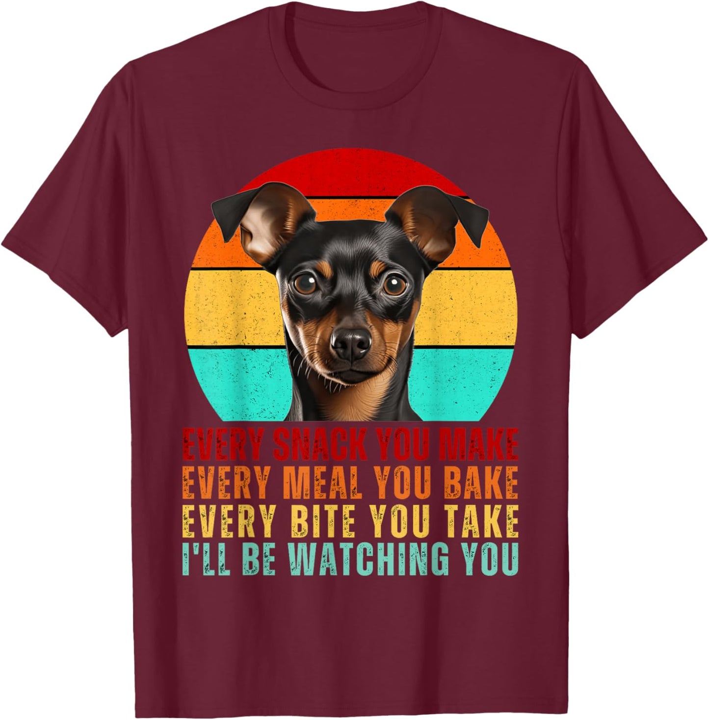 Funny Min Pin Dog Miniature Pinscher Mom or Dad Every Snack T-Shirt - T-Shirt | Maroon
