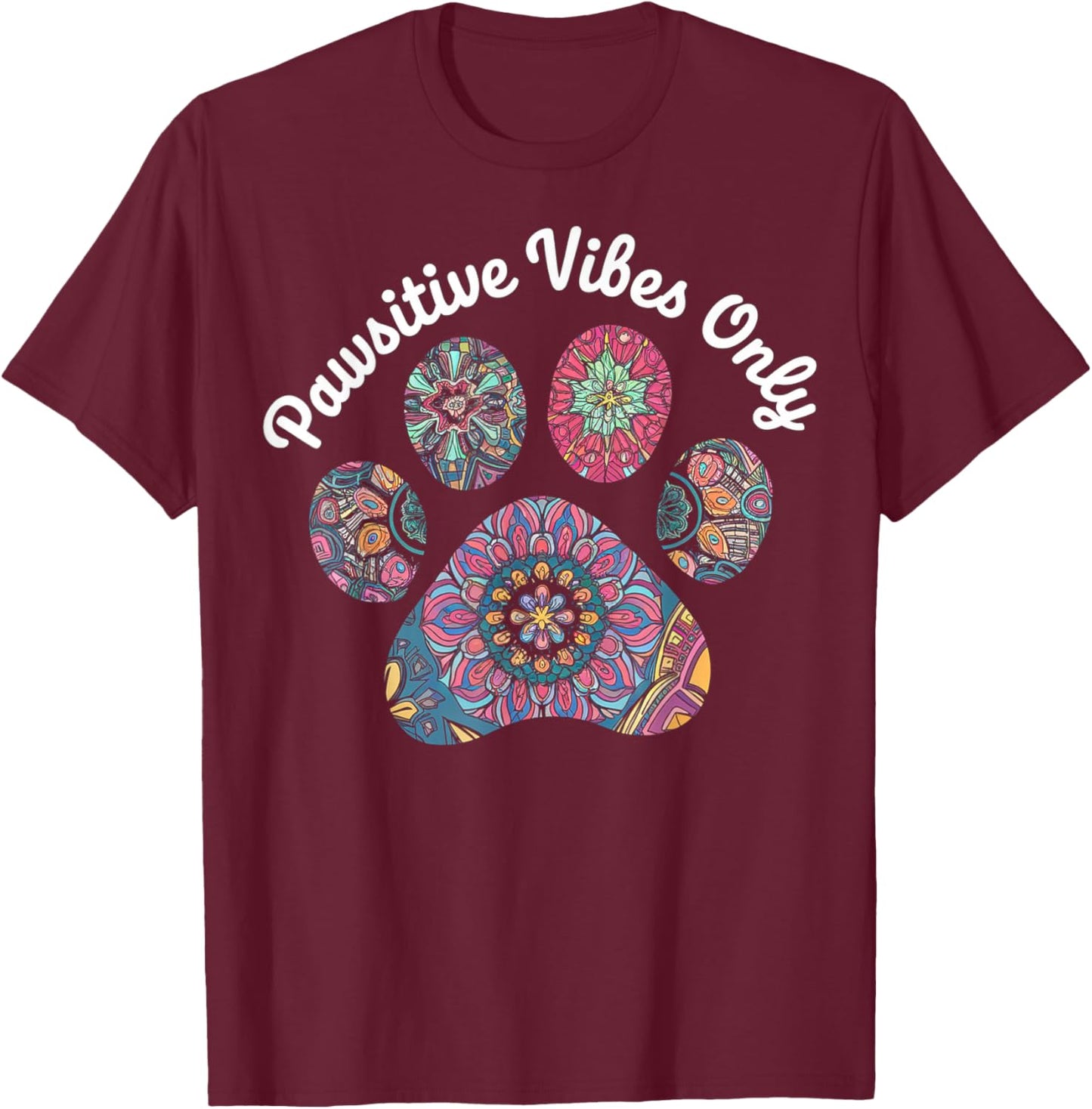 Pawsitive Vibes Only Paw T-Shirt - T-Shirt | Maroon